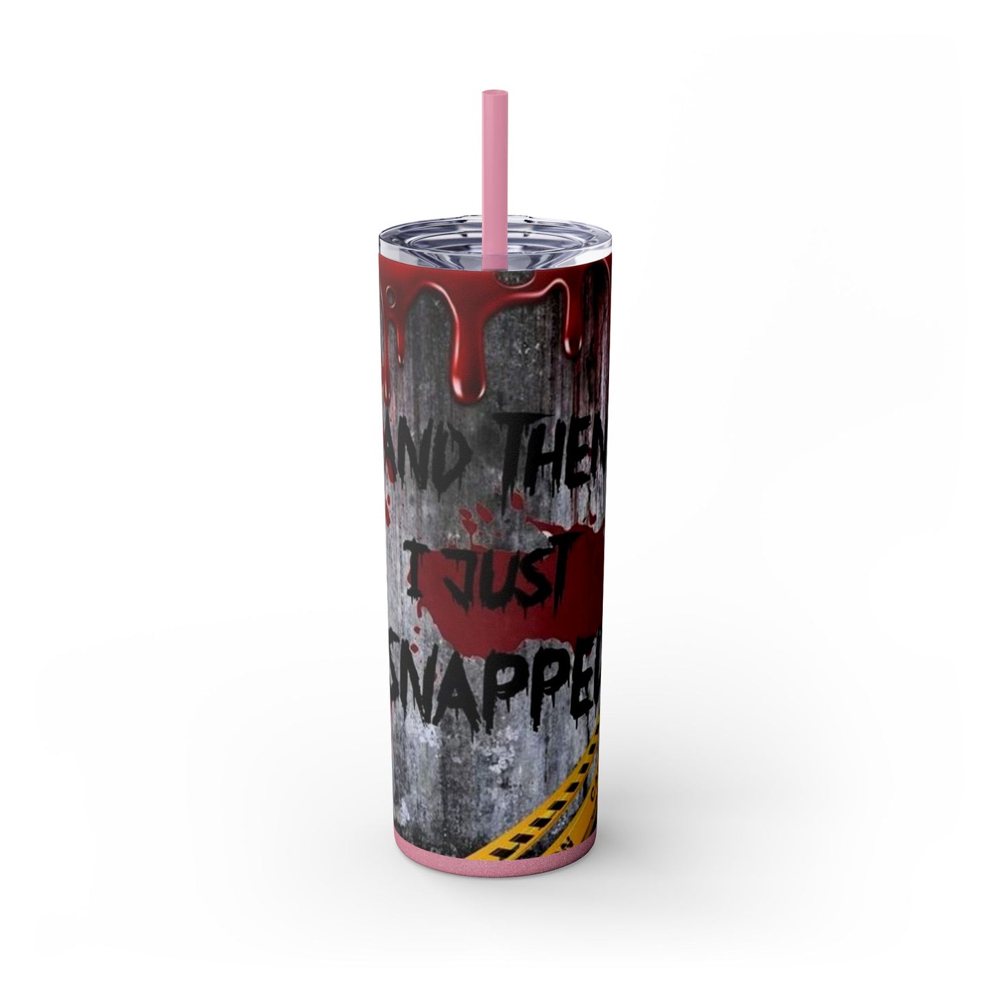 I just Snapped Skippy Tumbler