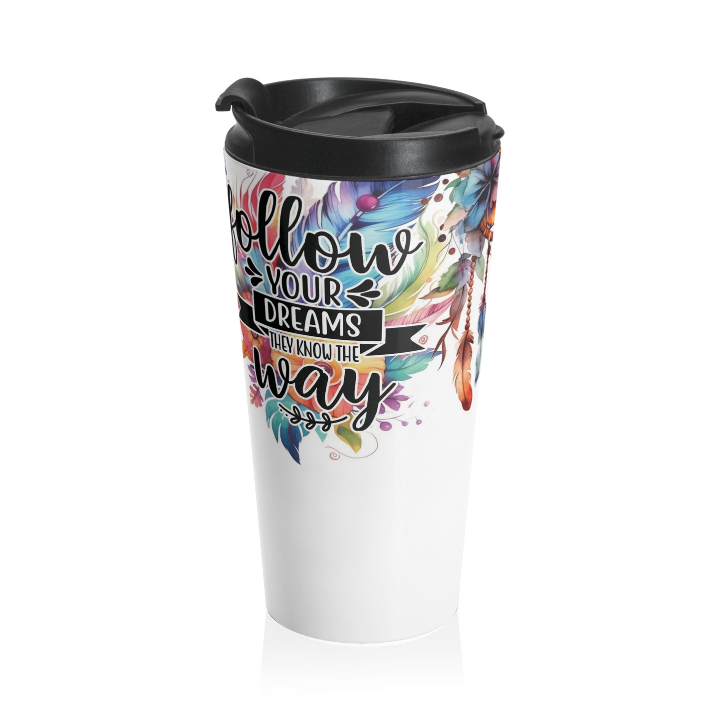 Follow your Dreams - Stainless Steel Travel Mug