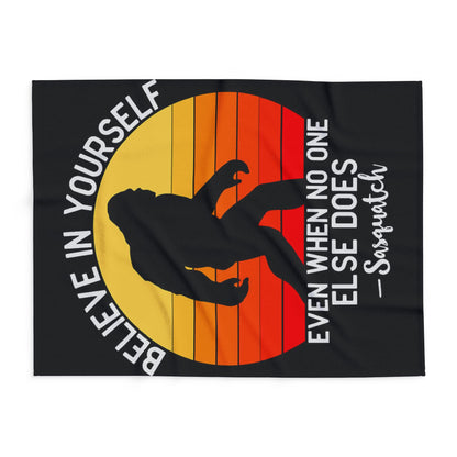 Believe in Yourself - Sasquatch Arctic Fleece - House of O & A