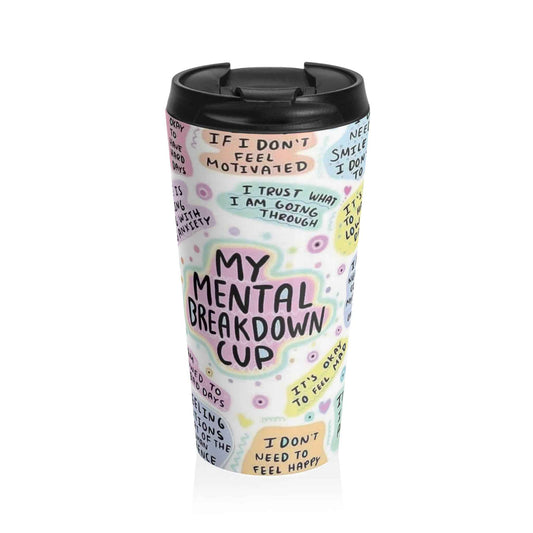 My Mental Breakdown Cup - Stainless Steel Travel Mug