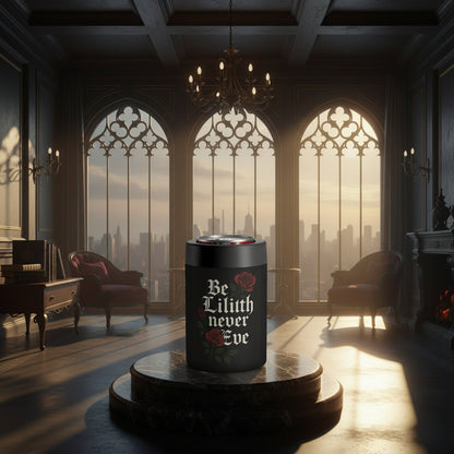 A black can cooler with a silver rim and a printed design featuring the text 'Be Lilith never Eve' in white gothic lettering, accented by red roses and green leaves, shown on a white background.