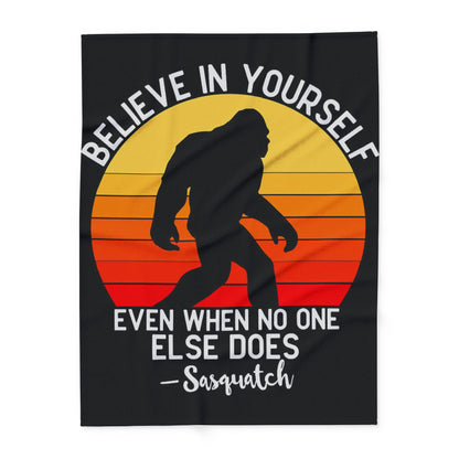 Believe in Yourself - Sasquatch Arctic Fleece - House of O & A