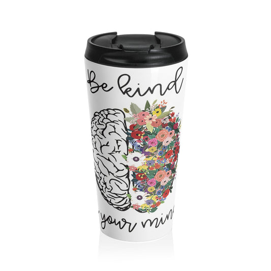 Be kind to your Mind - Stainless Steel Travel Mug