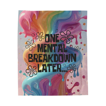 Velveteen Plush Blanket — "One Mental Breakdown Later" Cozy Throw