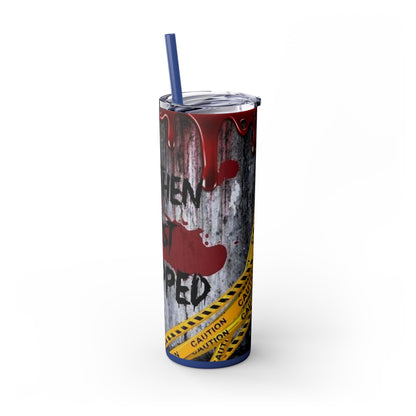 I just Snapped Skippy Tumbler