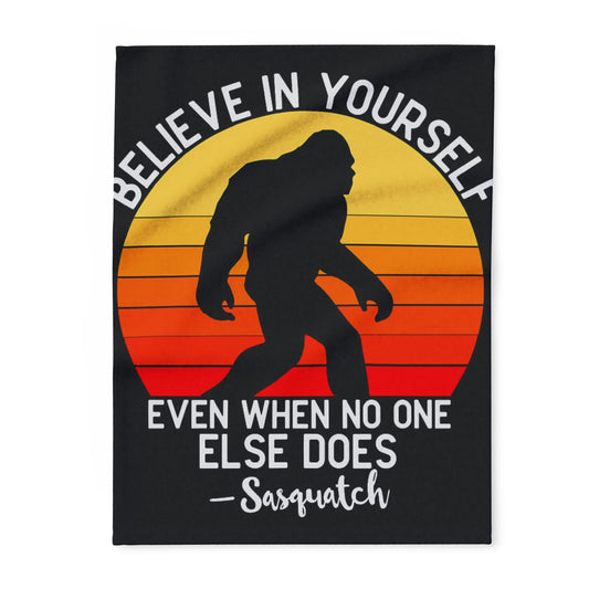 Believe in Yourself - Sasquatch Arctic Fleece