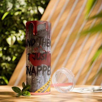 I just Snapped Skippy Tumbler
