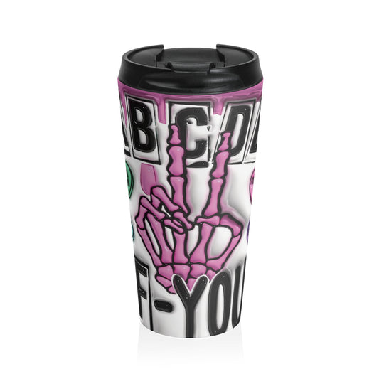 A B C D E F - You - Stainless Steel Travel Mug