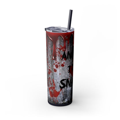 I just Snapped Skippy Tumbler