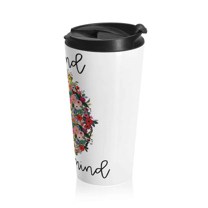 Be kind to your Mind - Stainless Steel Travel Mug